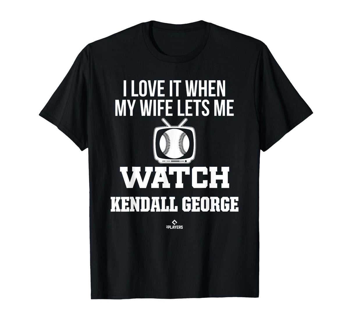 My Wife Lets Me Watch Kendall George T-Shirt - Trendy Graphic Unisex