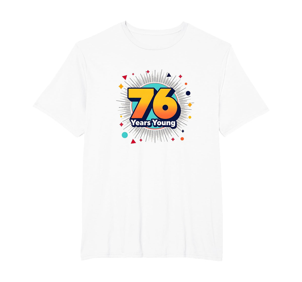76 Years Young Birthday Gift T-Shirt - Streetwear Style Men Women