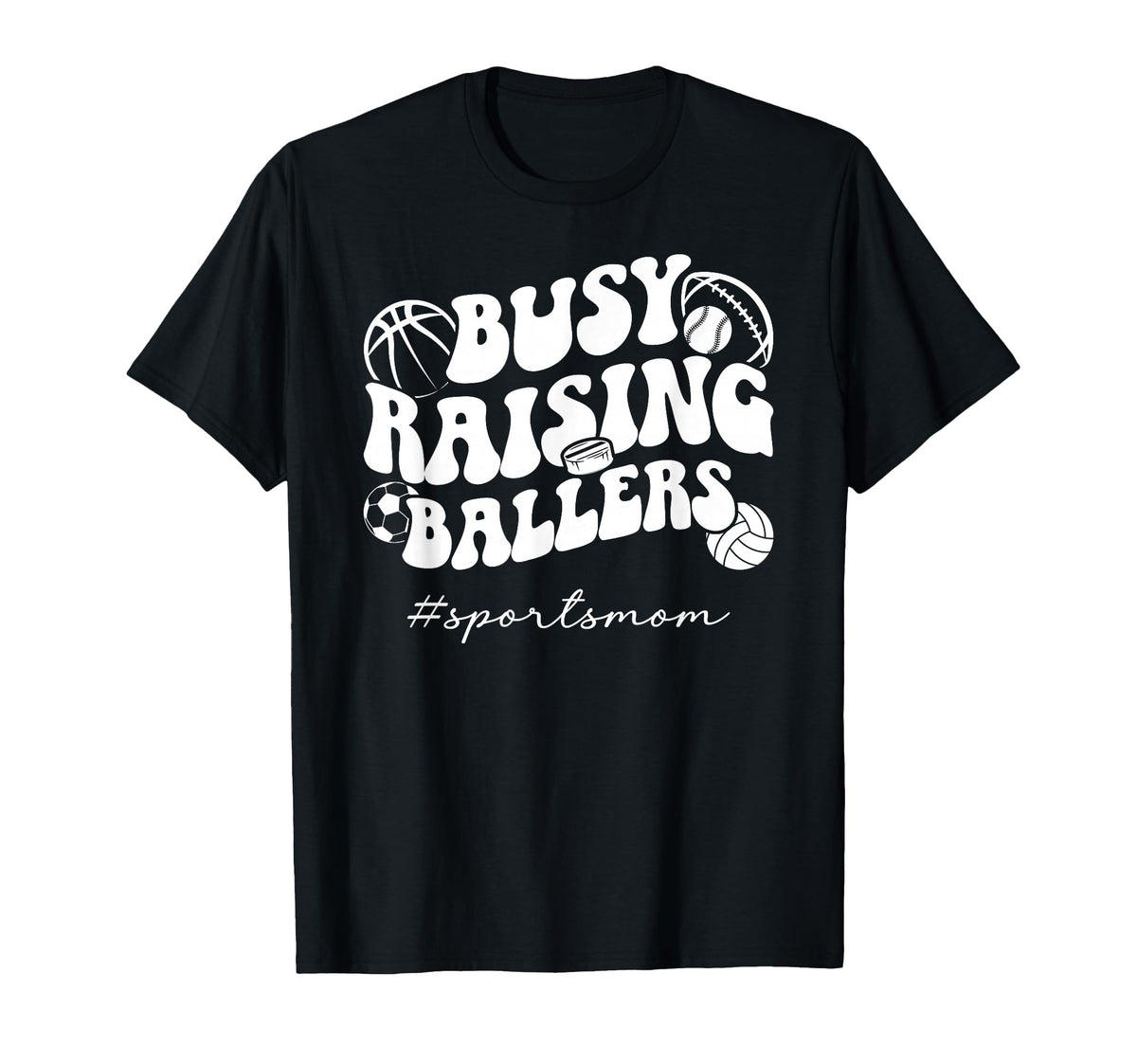 Busy Raising Ballers Sports Mom T-Shirt - Fun Novelty Design for Adults
