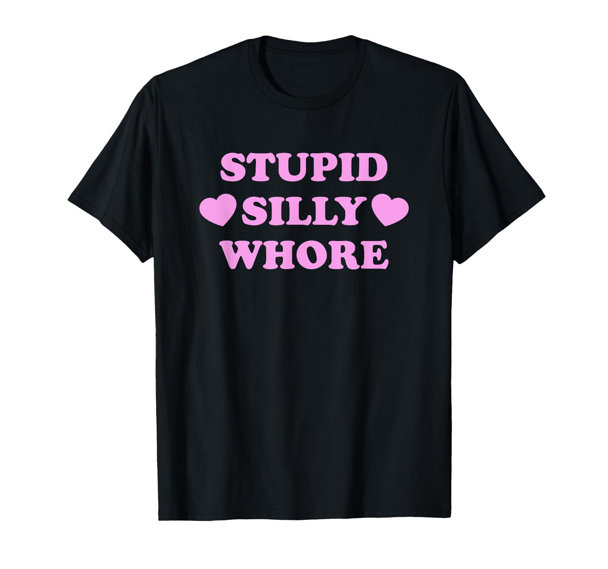 Stupid Silly Whore Funny Y2K T-Shirt - Casual Everyday Wear Men Women