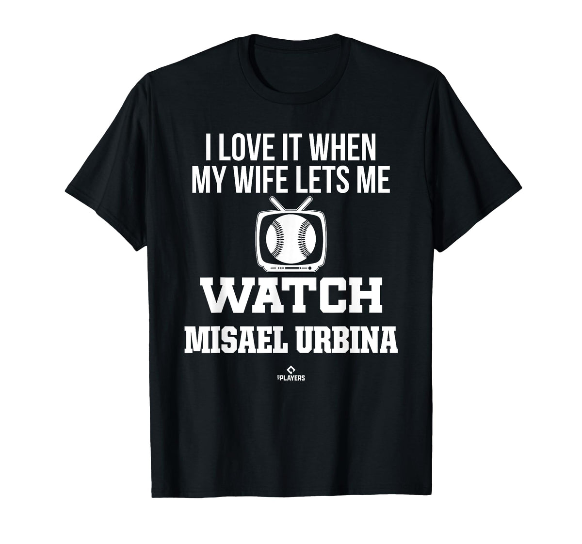 My Wife Lets Me Watch Misael Urbina T-Shirt - Graphic Print Men Women