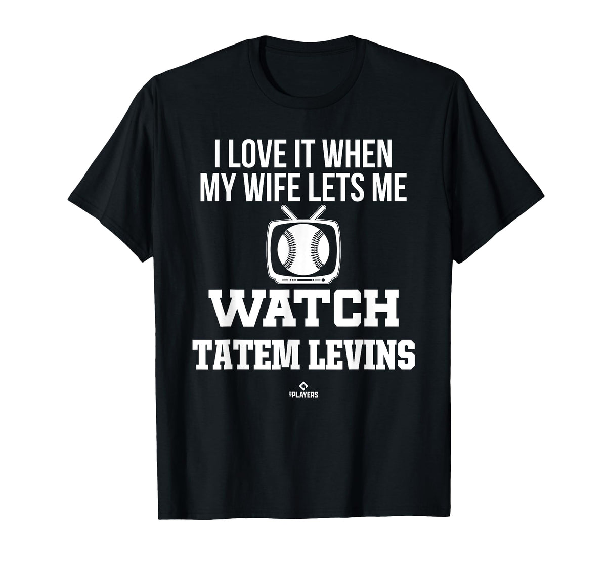 My Wife Lets Me Watch Tatem Levins T-Shirt - Unique Graphic Men Women