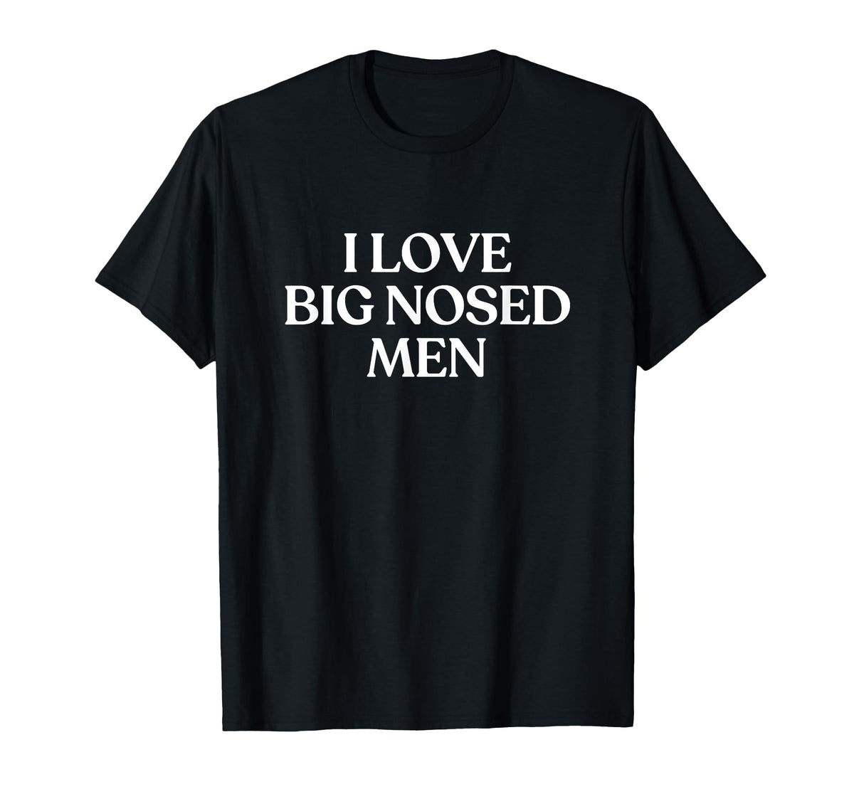 I Love Big Nosed Y2K Aesthetic Trendy T-Shirt - Custom Art Print Men Women