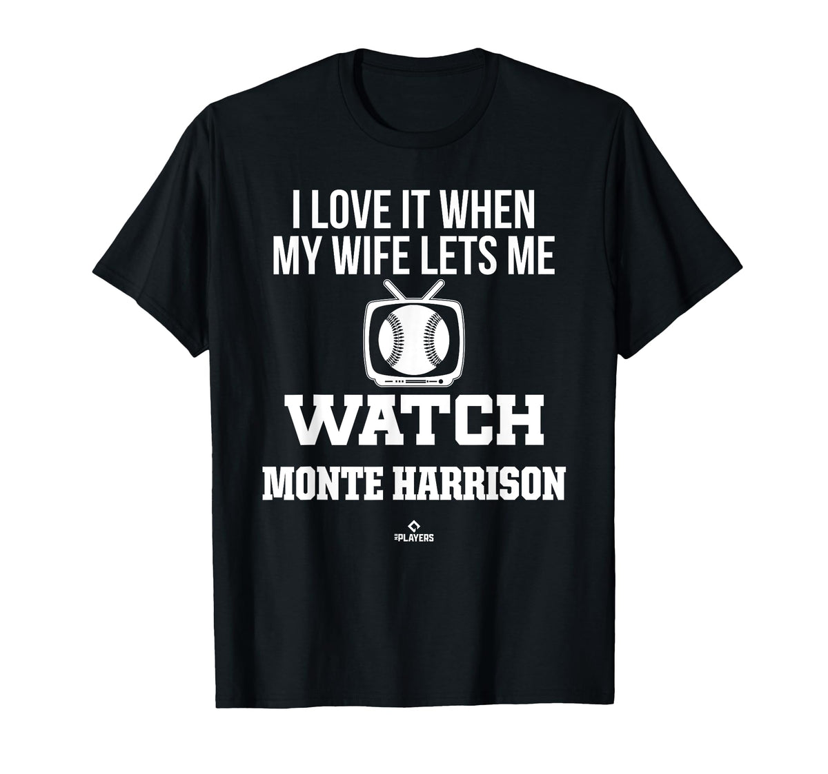 My Wife Lets Me Watch Monte T-Shirt - Casual Everyday Wear for Adults