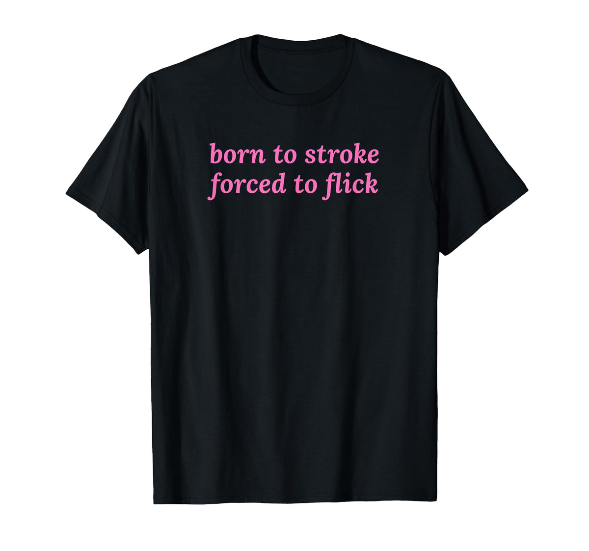 Born To Stroke Forced To Flick Funny Y2K T-Shirt - Streetwear Style Unisex