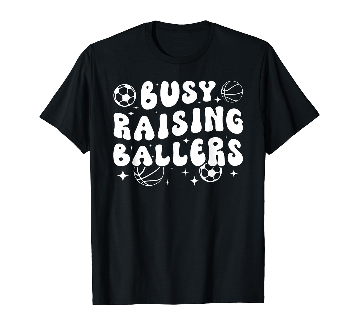 Busy Raising Ballers Basketball Soccer T-Shirt - Custom Art Print Unisex