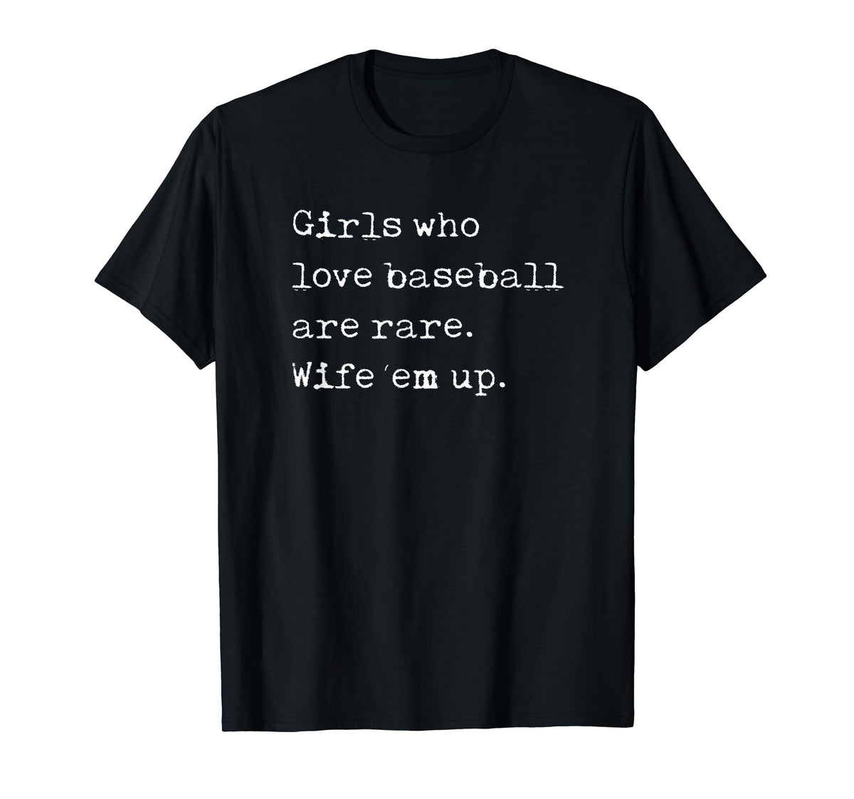 Who Love Baseball Are Rare Wife Em Up Funny T-Shirt - Graphic Print Unisex