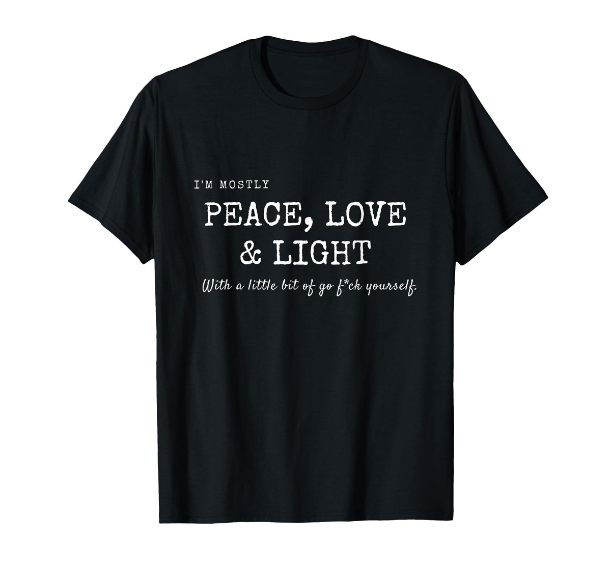 Im Mostly Peace Love And Light Little T-Shirt - Streetwear Style Men Women