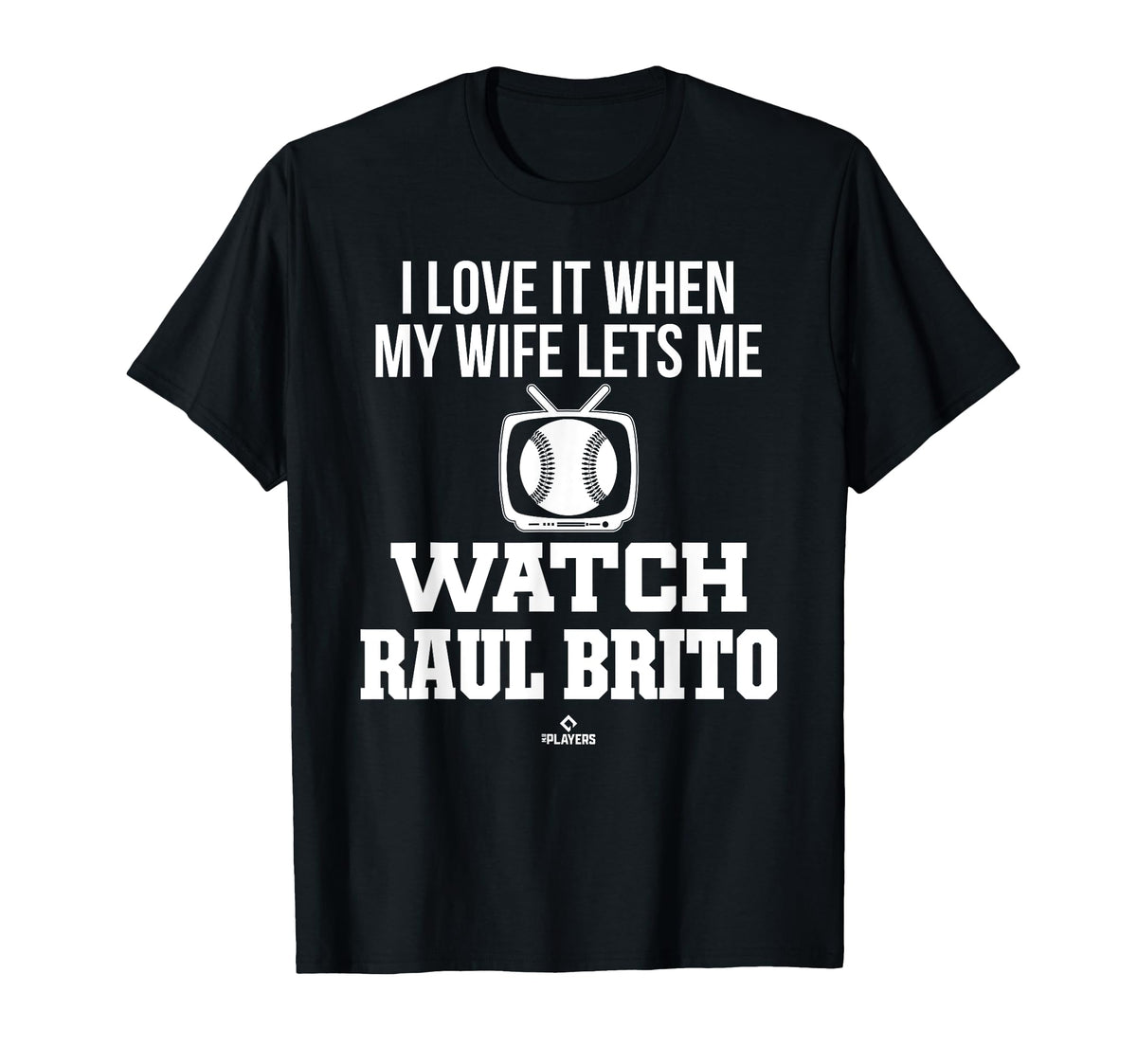 My Wife Lets Me Watch Raul Brito T-Shirt - Graphic Print Men Women