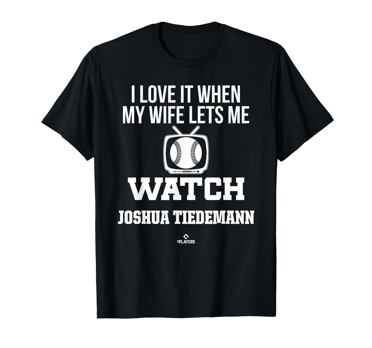 My Wife Lets Me Watch Joshua Tiedemann T-Shirt - Unique Graphic Men Women