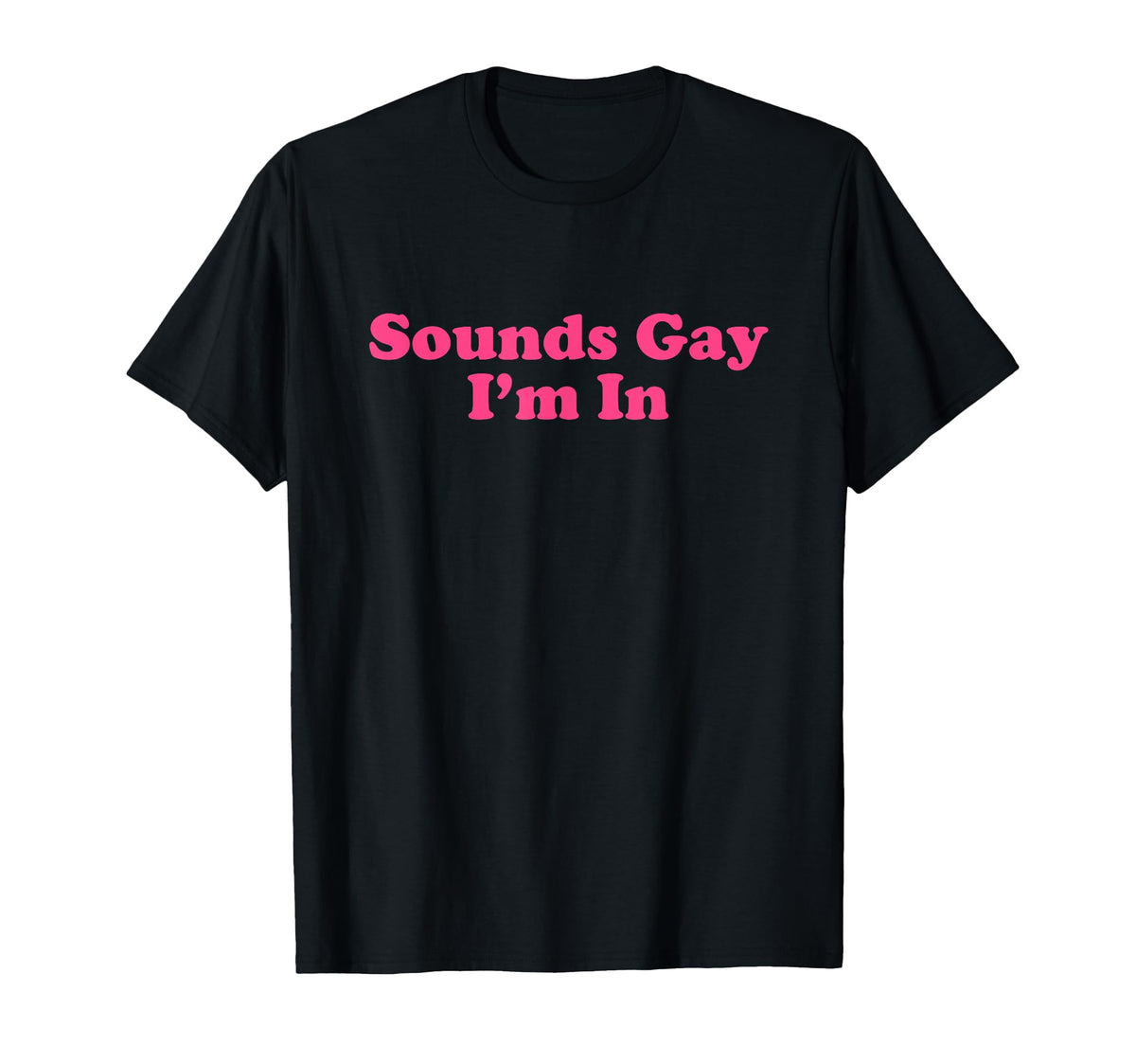 Sounds Gay Im Y2K Aesthetic T-Shirt - Minimalist Print for Adults