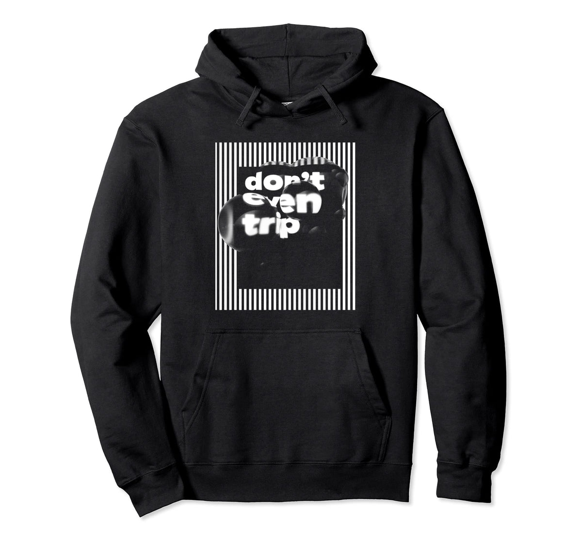 Dont Even Trip Aesthetic Streetwear Hoodie - Fun Novelty Design Men Women