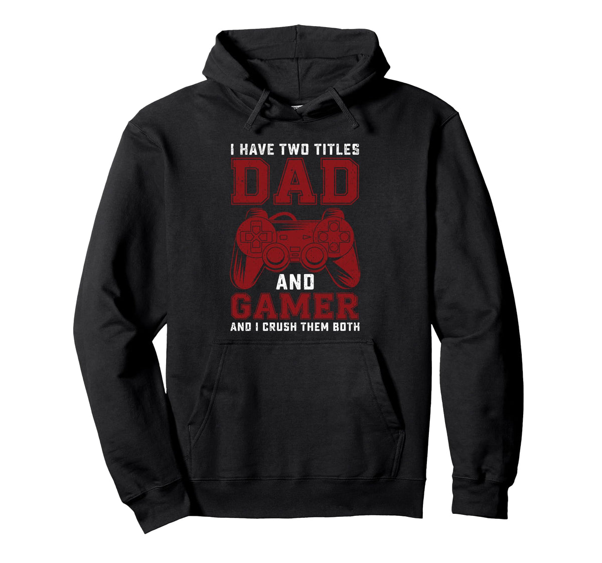 I Have Two Titles Dad And Gamer Hoodie - Casual Everyday Wear for Adults