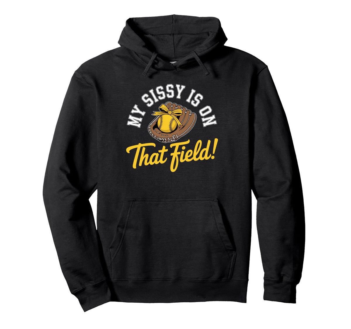 My Sissy Is That Field Funny Game Day Hoodie - Casual Everyday Wear Unisex