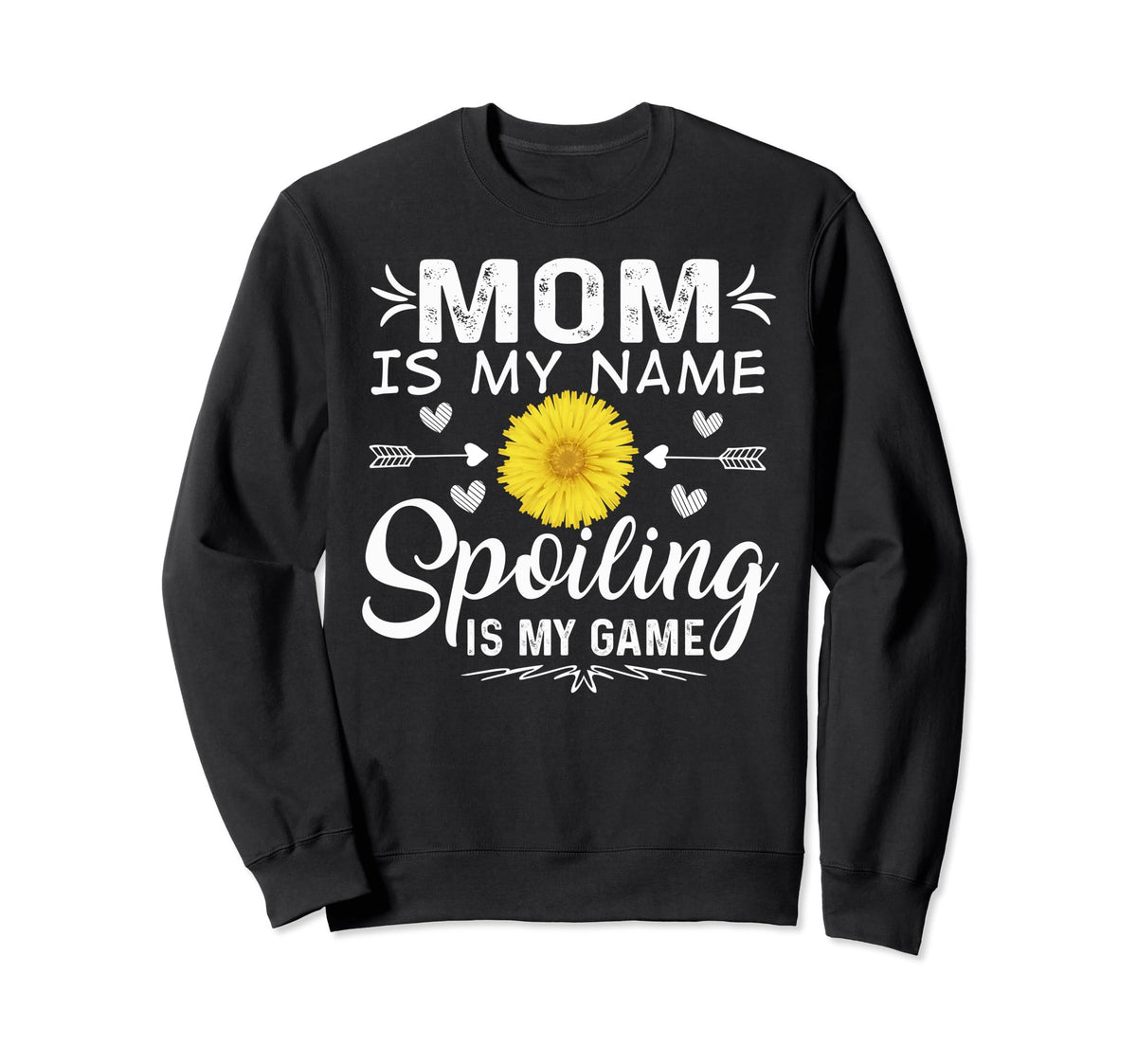 Mom Is My Name Spoiling Is My Sweatshirt - Casual Everyday Wear for Adults