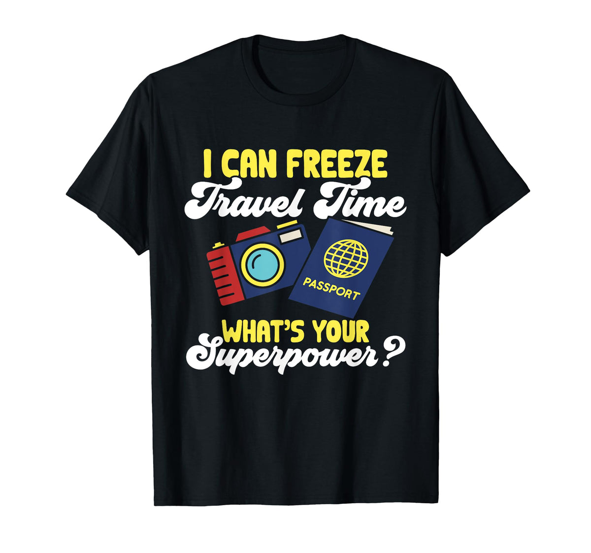 Travel Photographer Funny I Can Freeze T-Shirt - Trendy Graphic Unisex