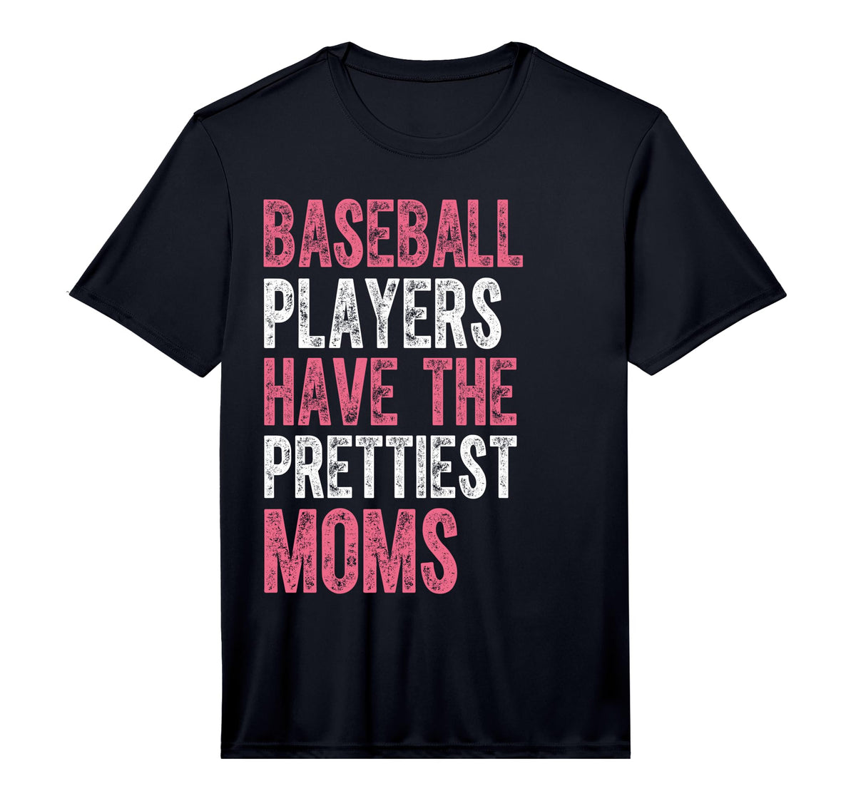 Baseball Players Have Prettiest Moms T-Shirt - Casual Everyday Wear Unisex
