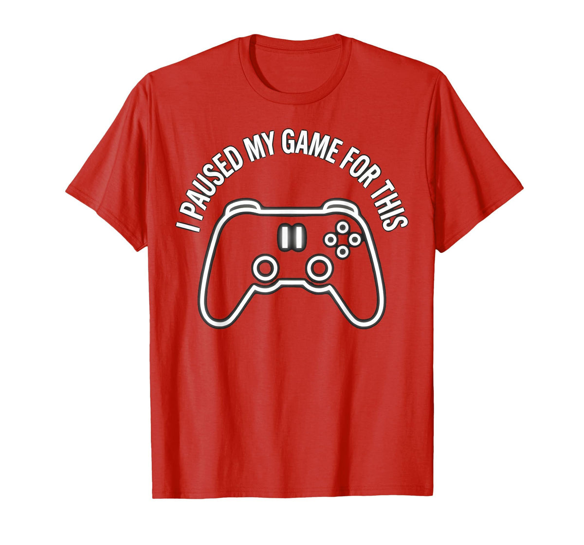 I Paused My Game This Funny Dad Red T-Shirt - Casual Everyday Wear Unisex