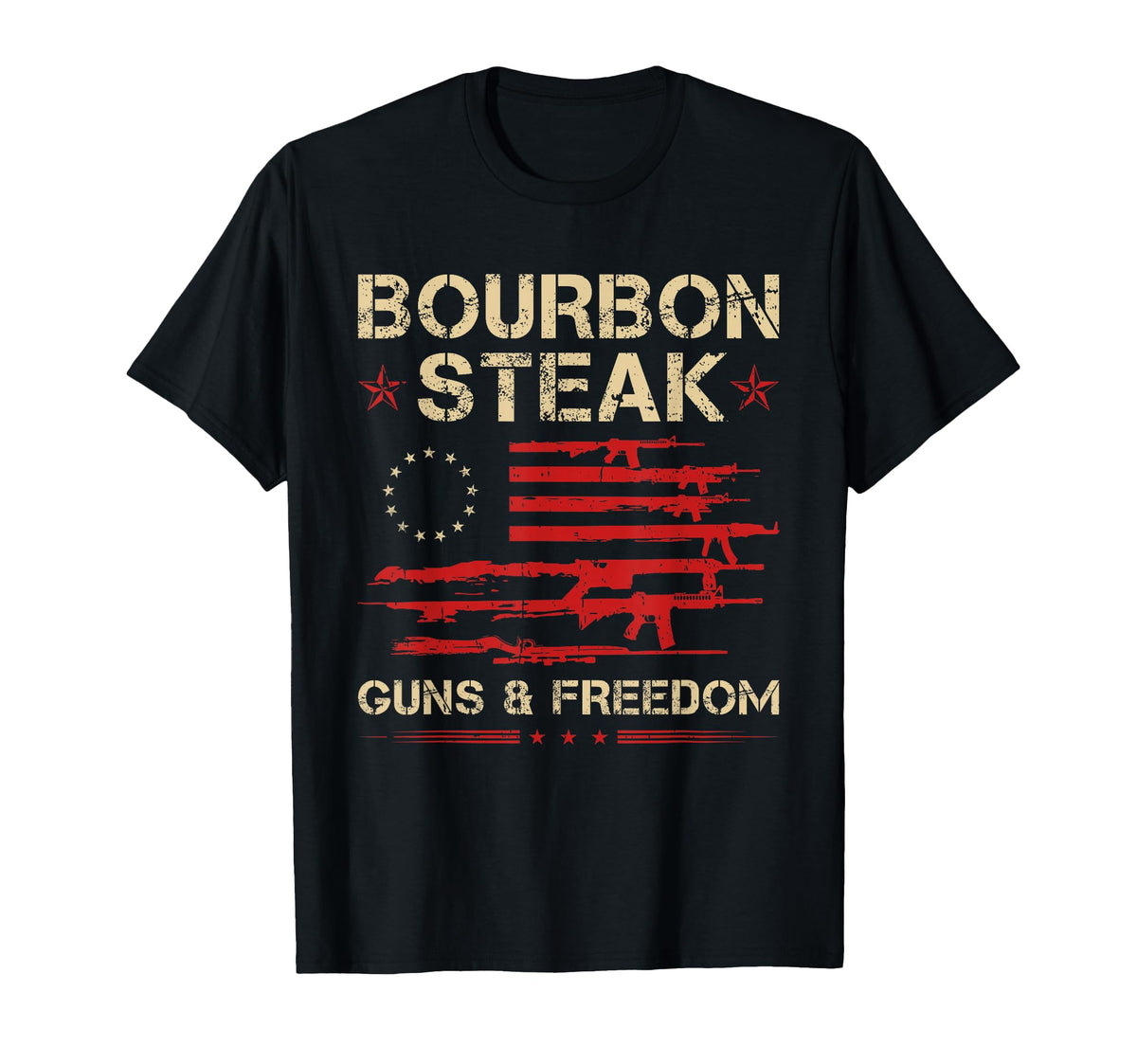 Bourbon Steak Guns And Freedom Patriotic T-Shirt - Novelty Apparel Unisex