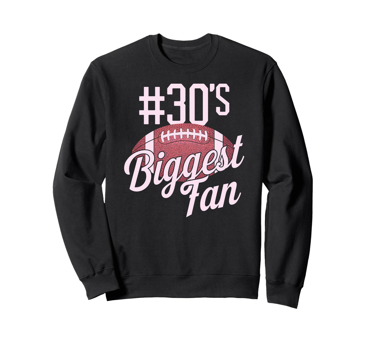 Number 30 Biggest Fan Football Mom Sweatshirt - Streetwear Style Unisex