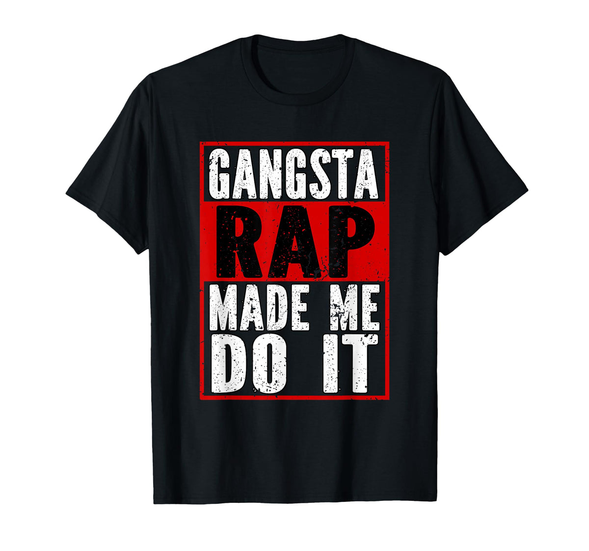 Gangsta Rap Made Me Do It Hip Hop Trap T-Shirt - Trendy Graphic Men Women