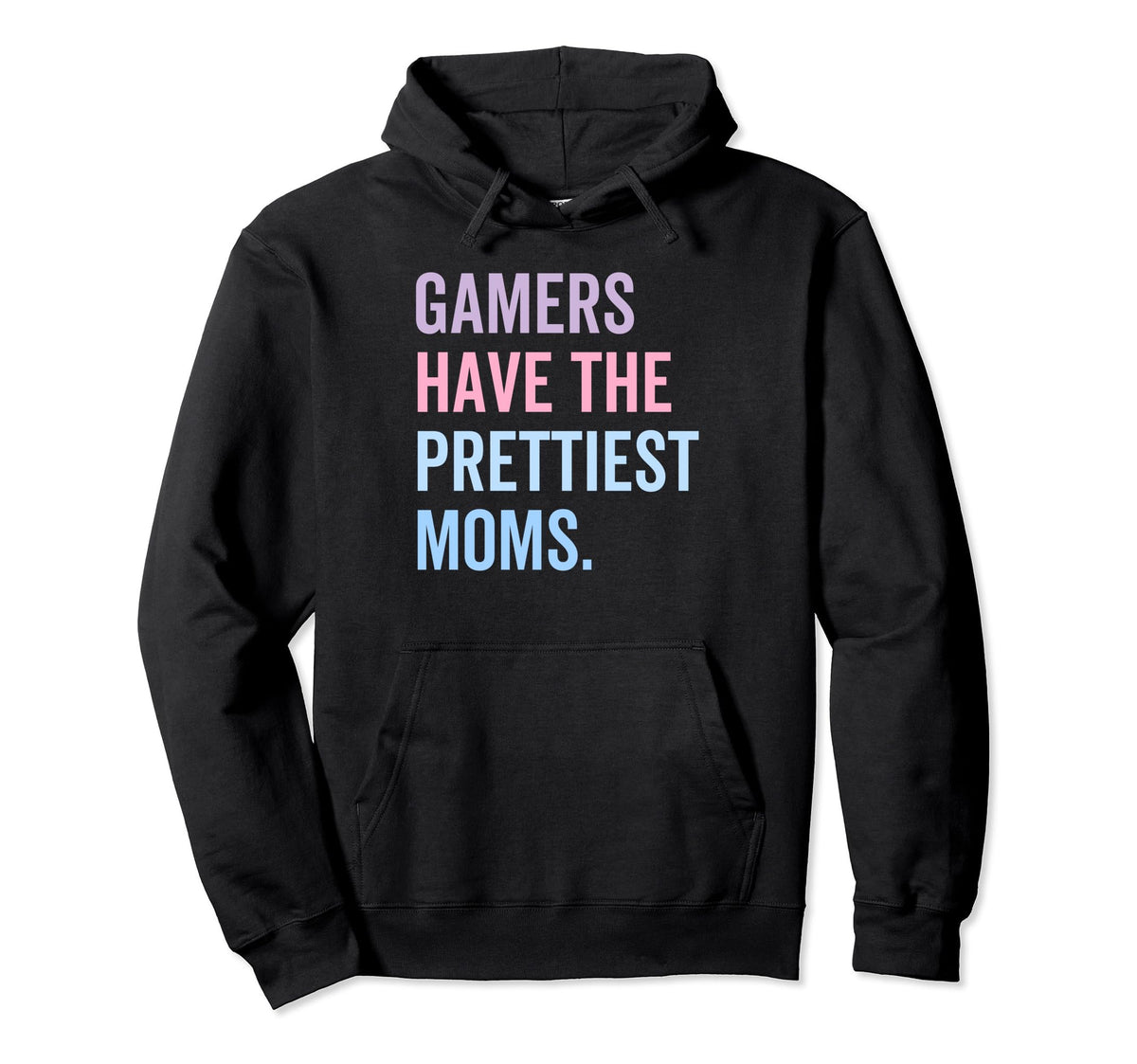 Gamers Have Prettiest Moms Mothers Day Hoodie - Graphic Print Men Women