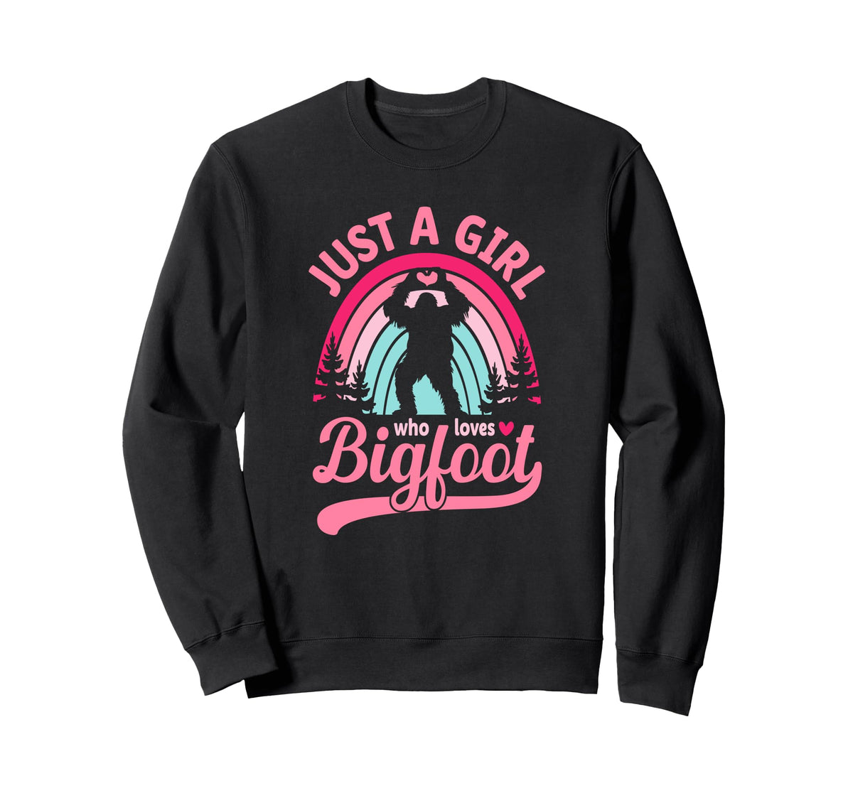 Bigfoot Just Who Loves Sasquatch Funny Sweatshirt - Graphic Print Men Women