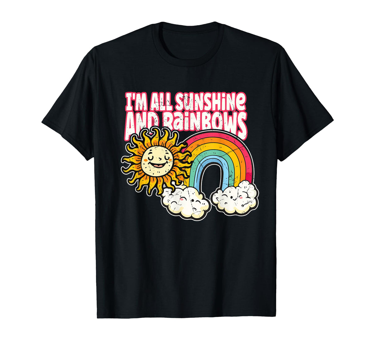 Im All Sunshine And Rainbows T-Shirt - Streetwear Style Men Women