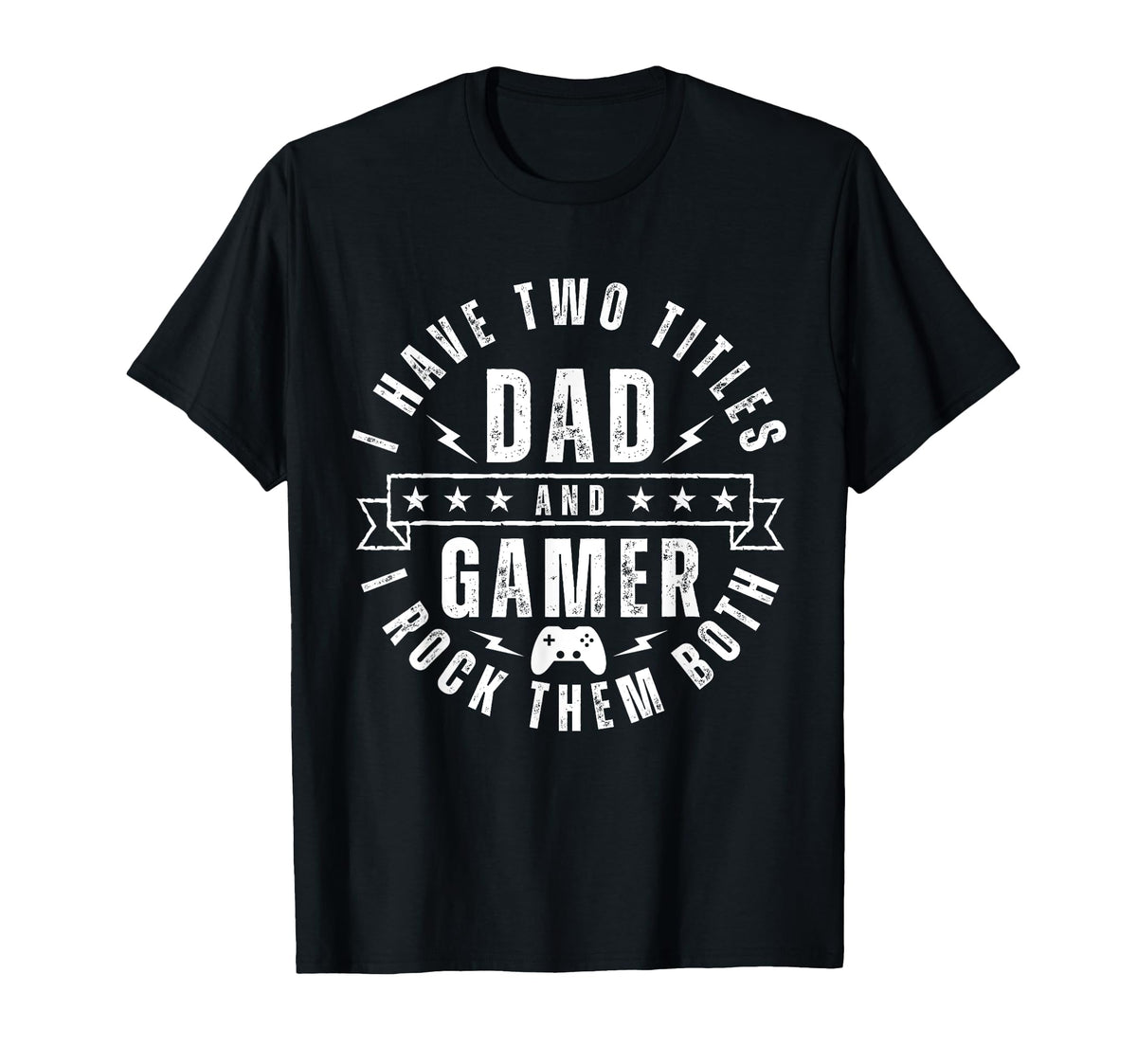 Gamer Dad Two Titles Funny T-Shirt - Casual Everyday Wear for Adults