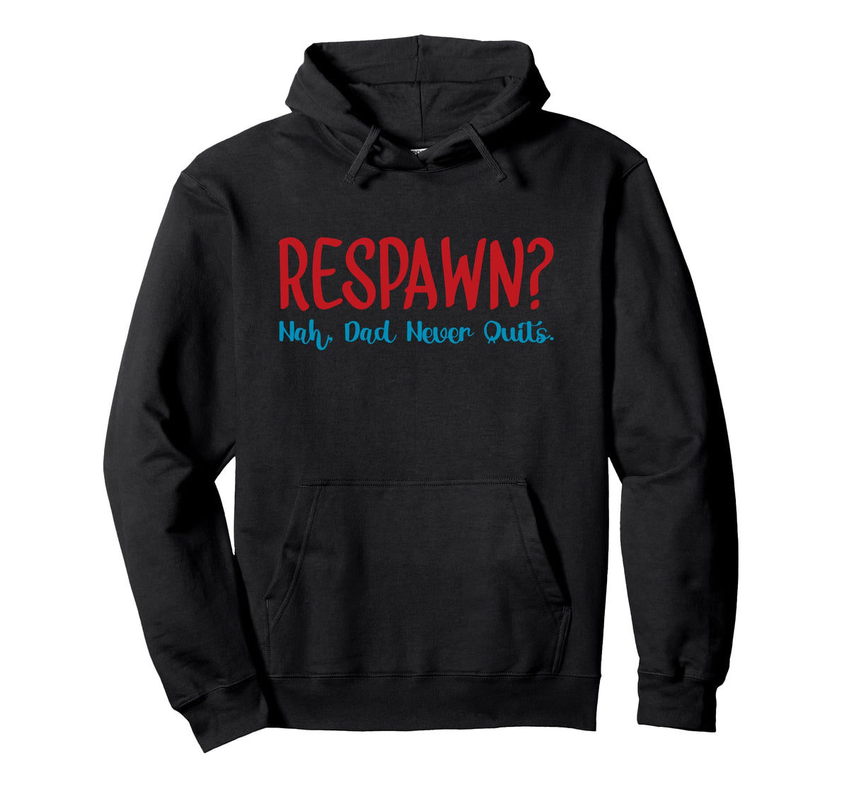 Respawn Nah Dad Never Quits Gamer Hoodie - Casual Everyday Wear for Adults