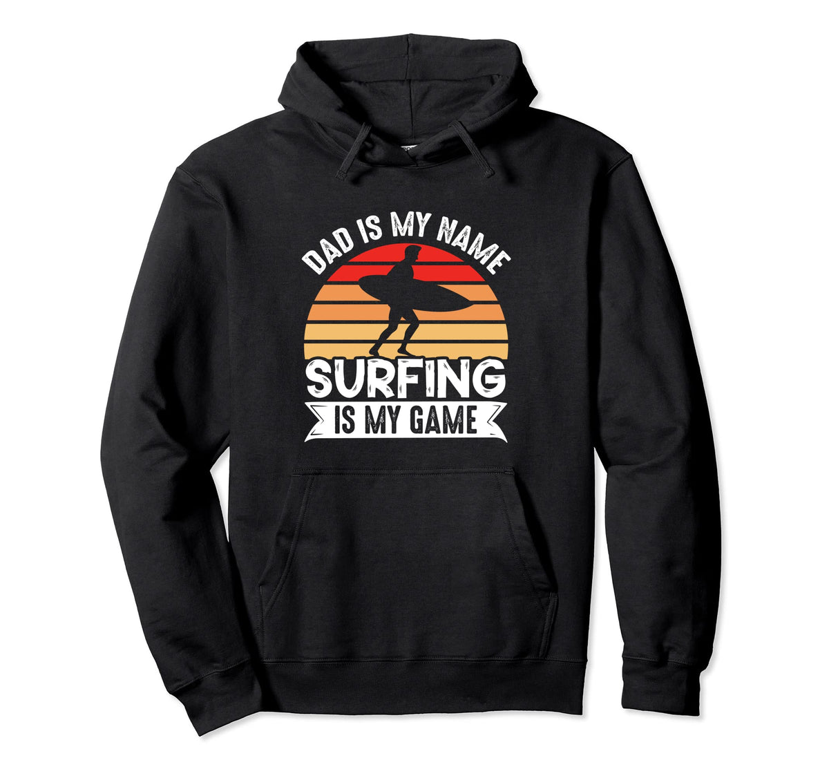 Dad Is My Name Surfing Is My Game Surfer Hoodie - Trendy Graphic Men Women