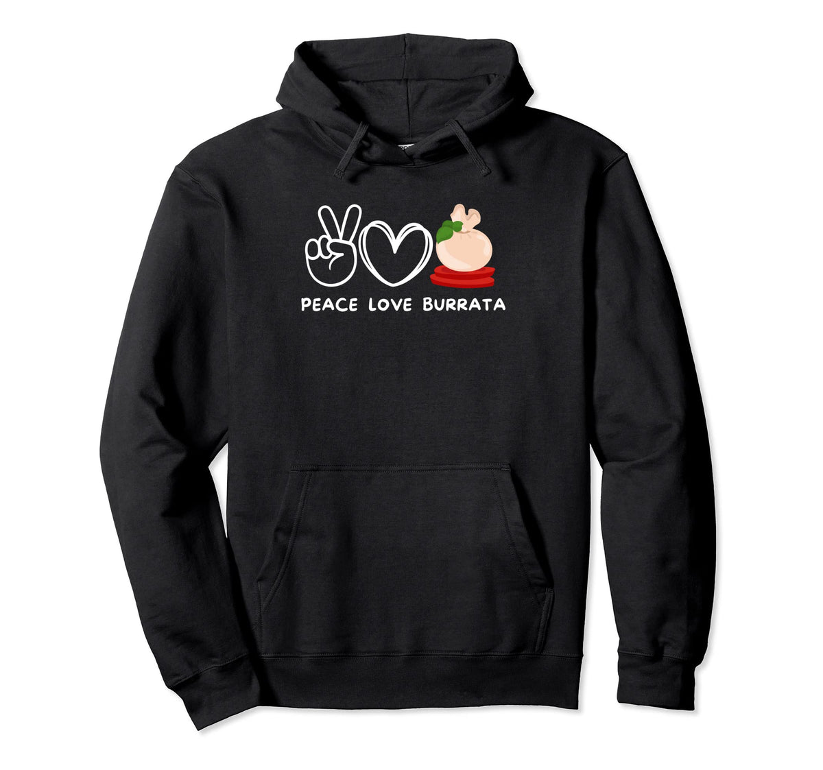 Peace Love Burrata Burrata Lover Food Hoodie - Novelty Apparel for Adults
