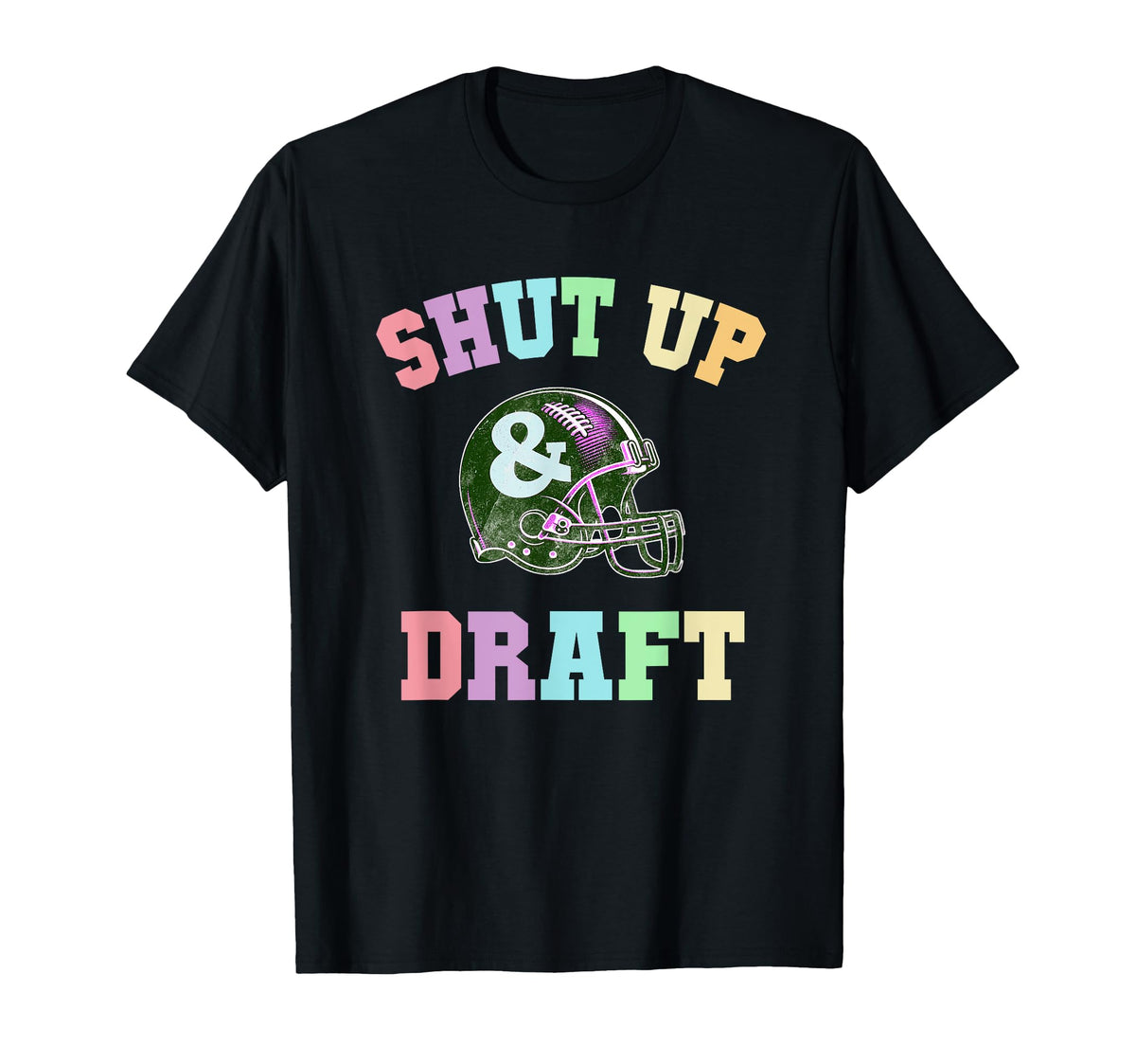 Funny Shut Up Draft Fantasy Football T-Shirt - Novelty Apparel Men Women