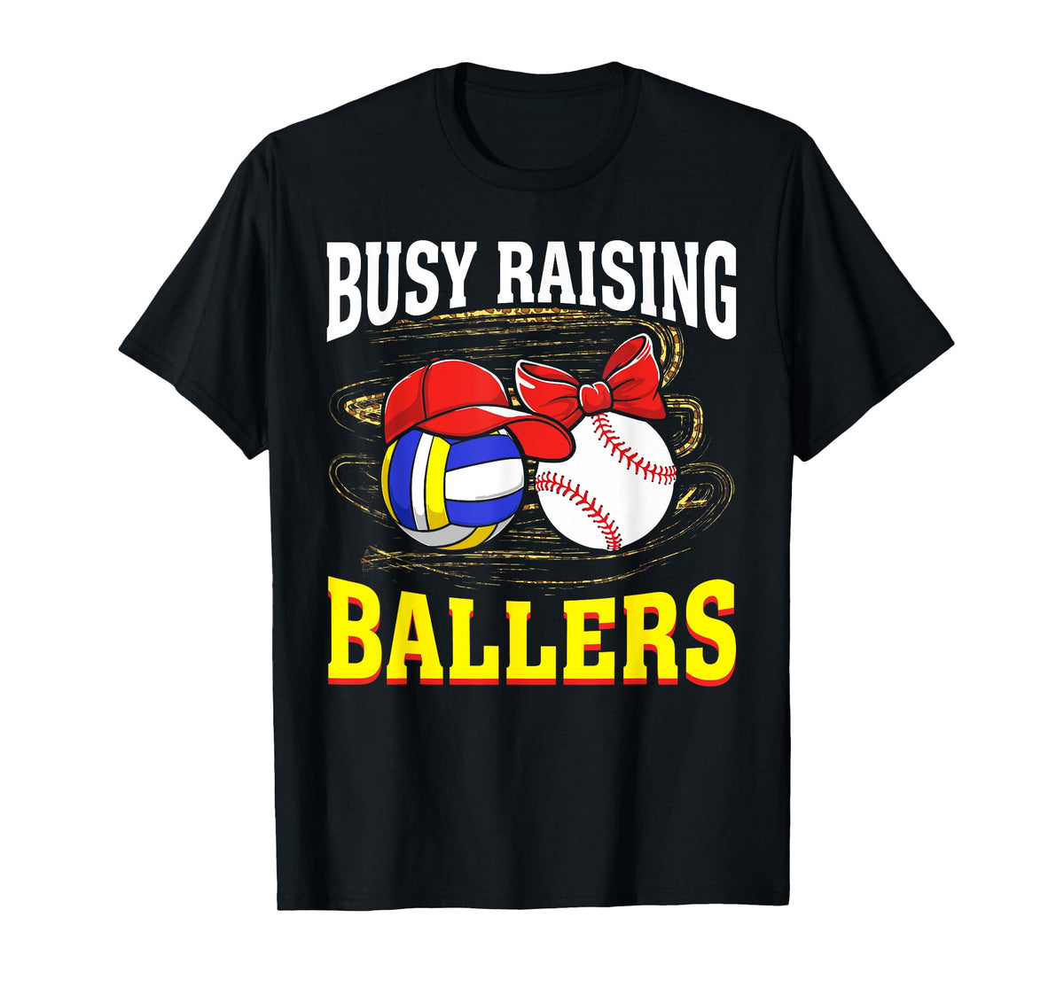 Busy Raising Ballers Volleyball T-Shirt - Casual Everyday Wear Unisex