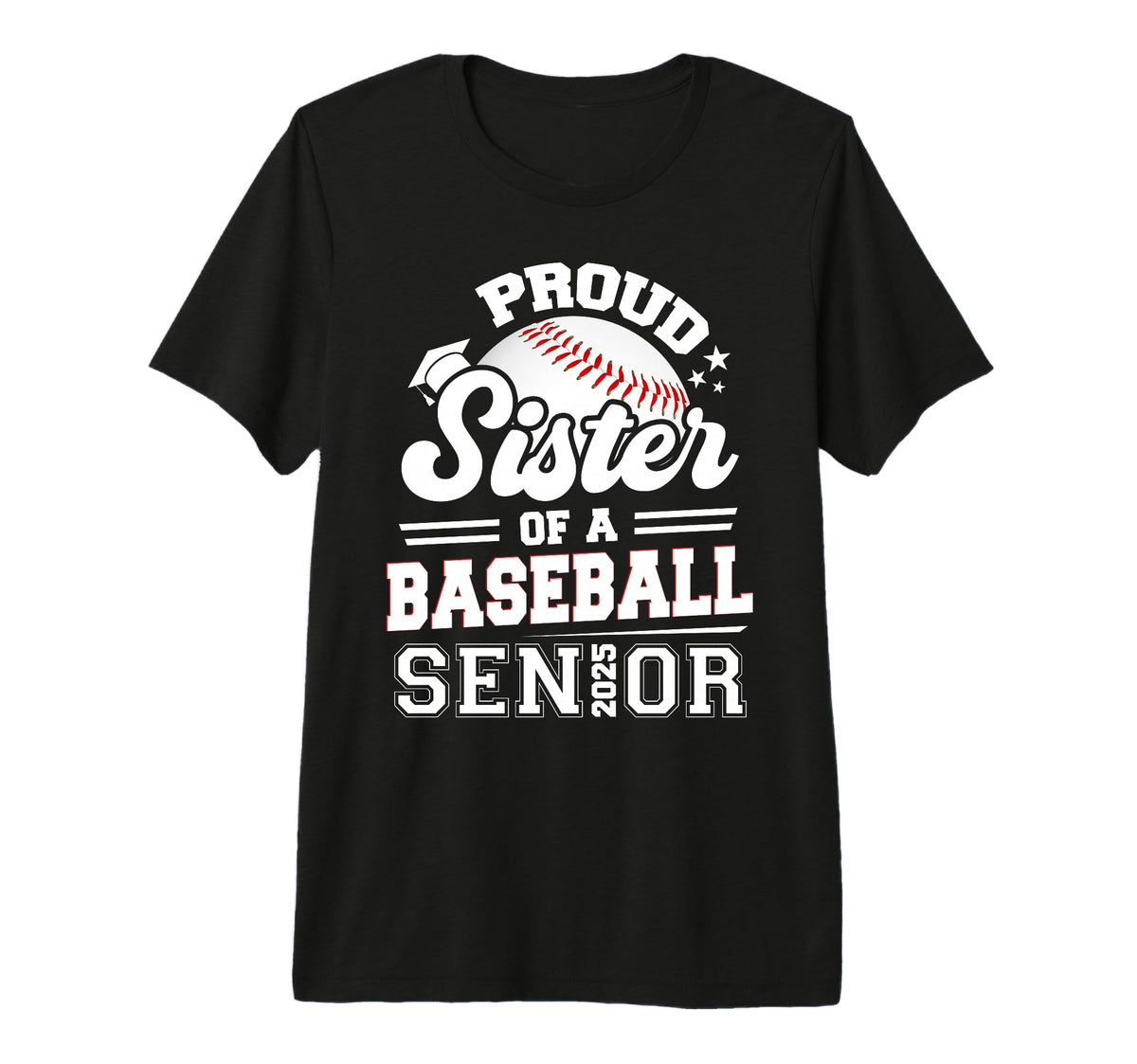 Proud Sister Baseball Senior 2025 T-Shirt - Casual Everyday Wear Unisex