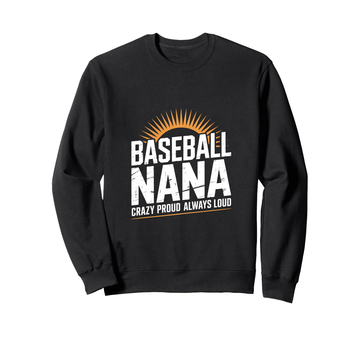 Funny Baseball Nana Proud Loud Sweatshirt - Streetwear Style Men Women