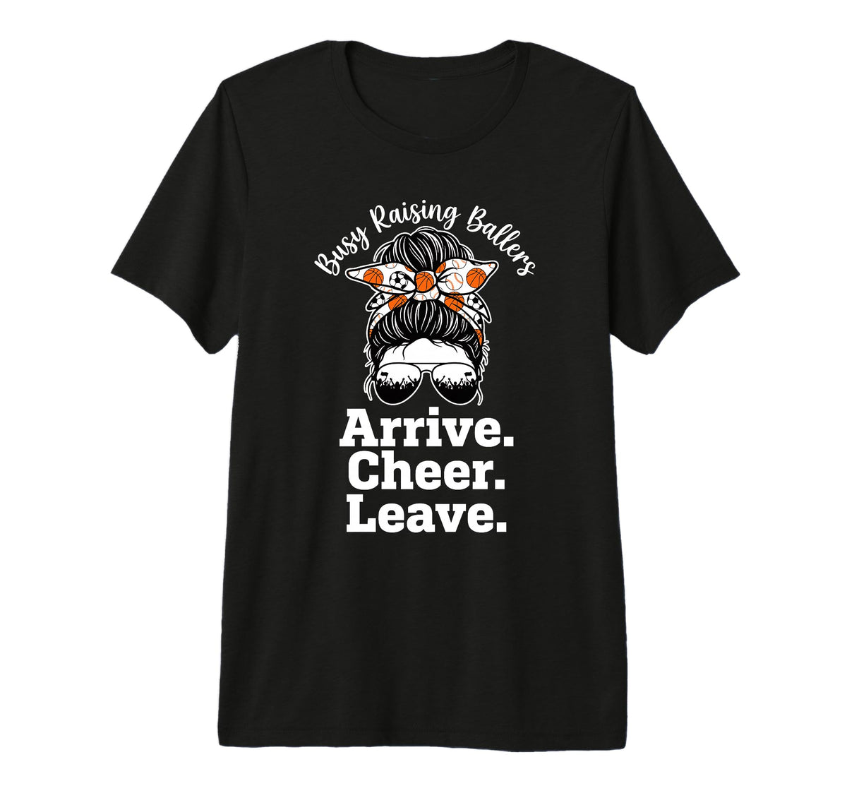 Busy Raising Ballers Arrive Cheer Leave T-Shirt - Streetwear Style Unisex