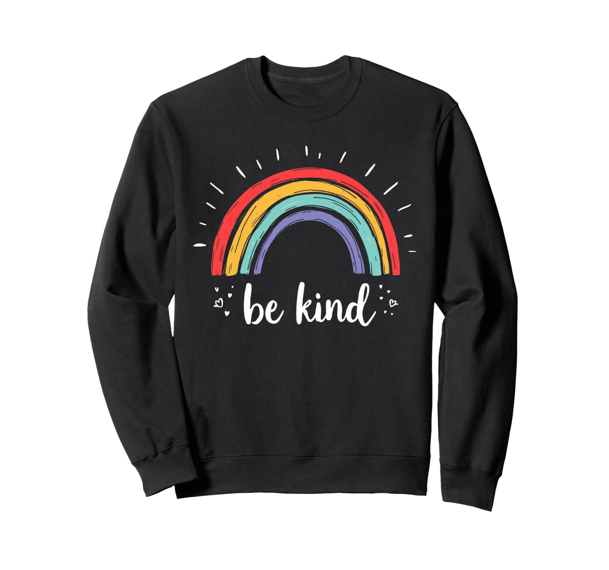 Be Kind Rainbow Positive Message Sweatshirt - Custom Art Print Unisex