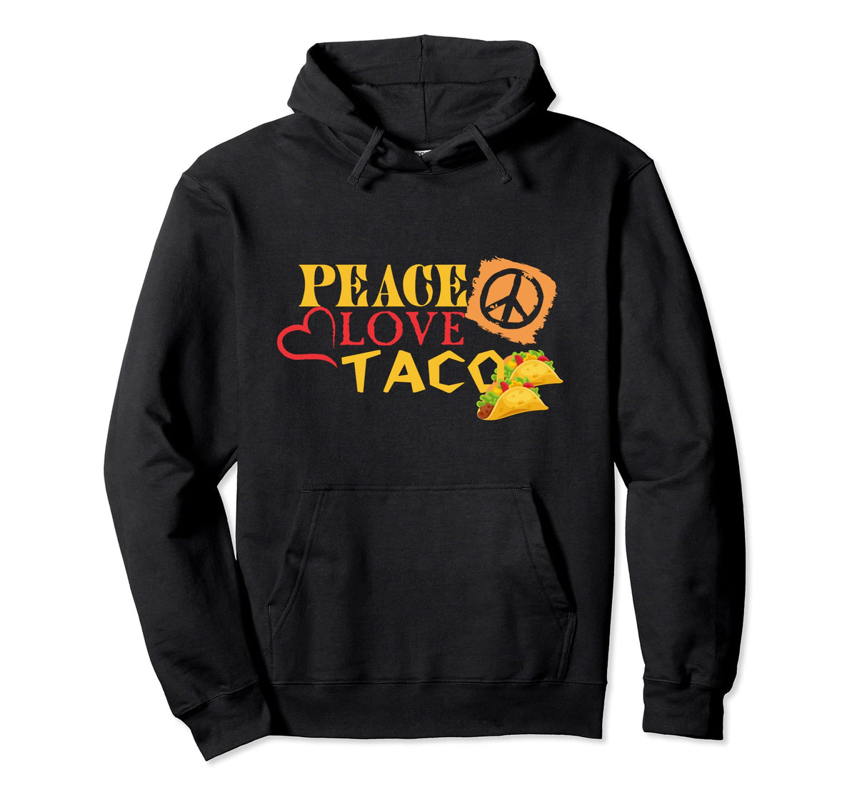 Peace Love Tacos Mexican Food Lover Hoodie - Fun Novelty Design for Adults