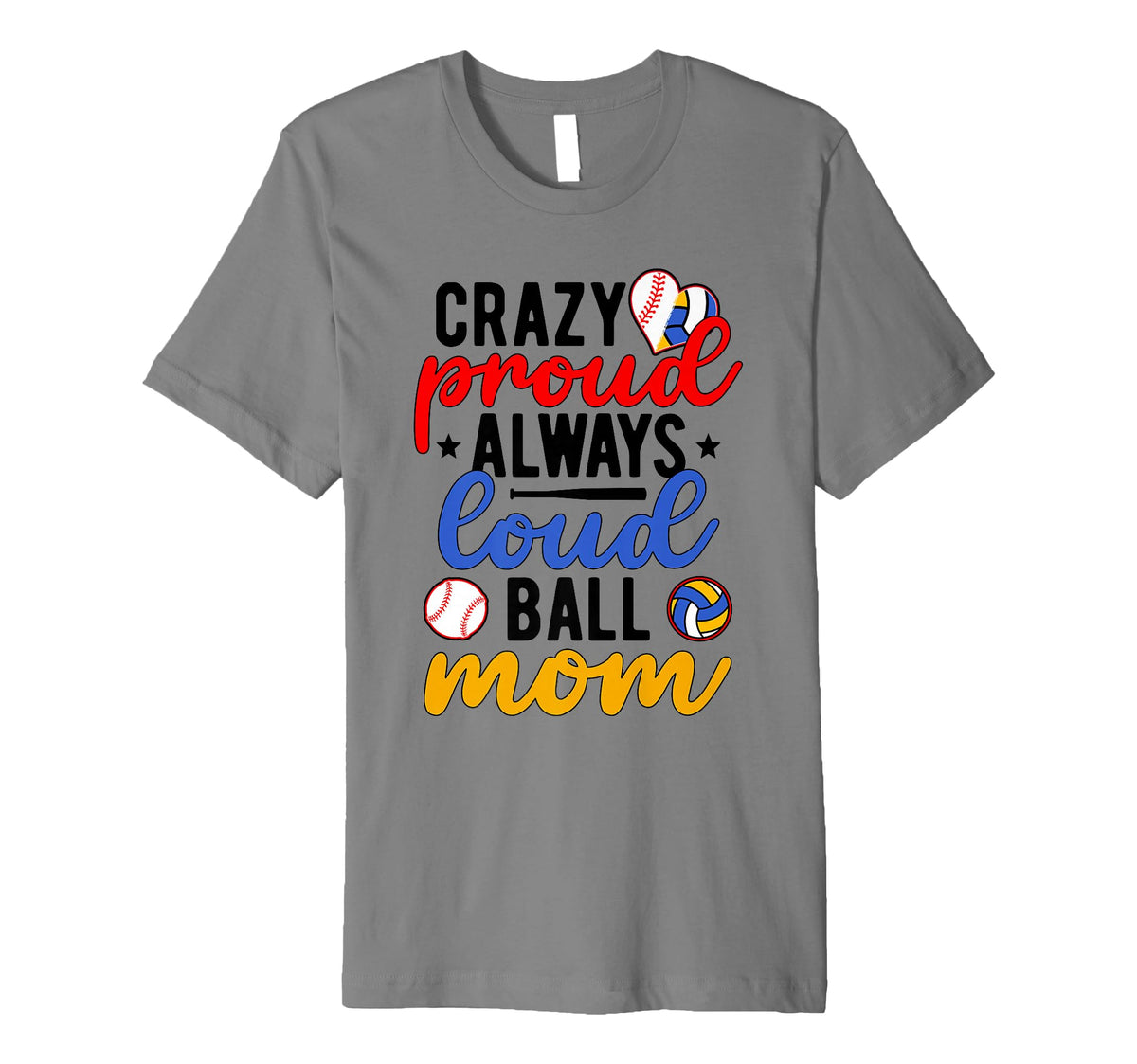 Crazy Proud Always Loud Ball Mom T-Shirt - Streetwear Style for Adults