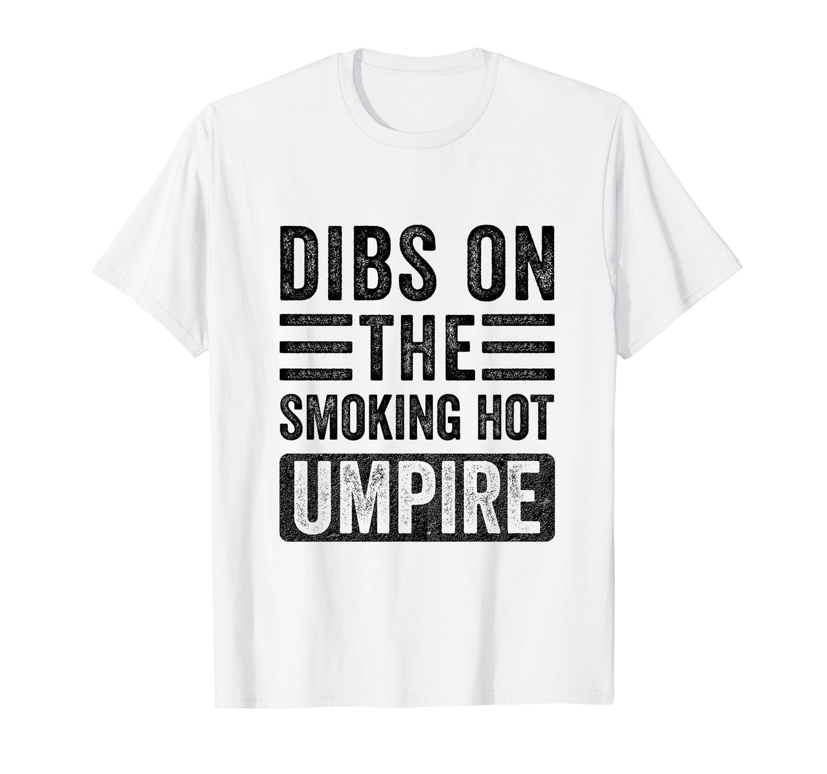 Dibs Smoking Hot Umpire Funny Wife T-Shirt - Fun Novelty Design Men Women