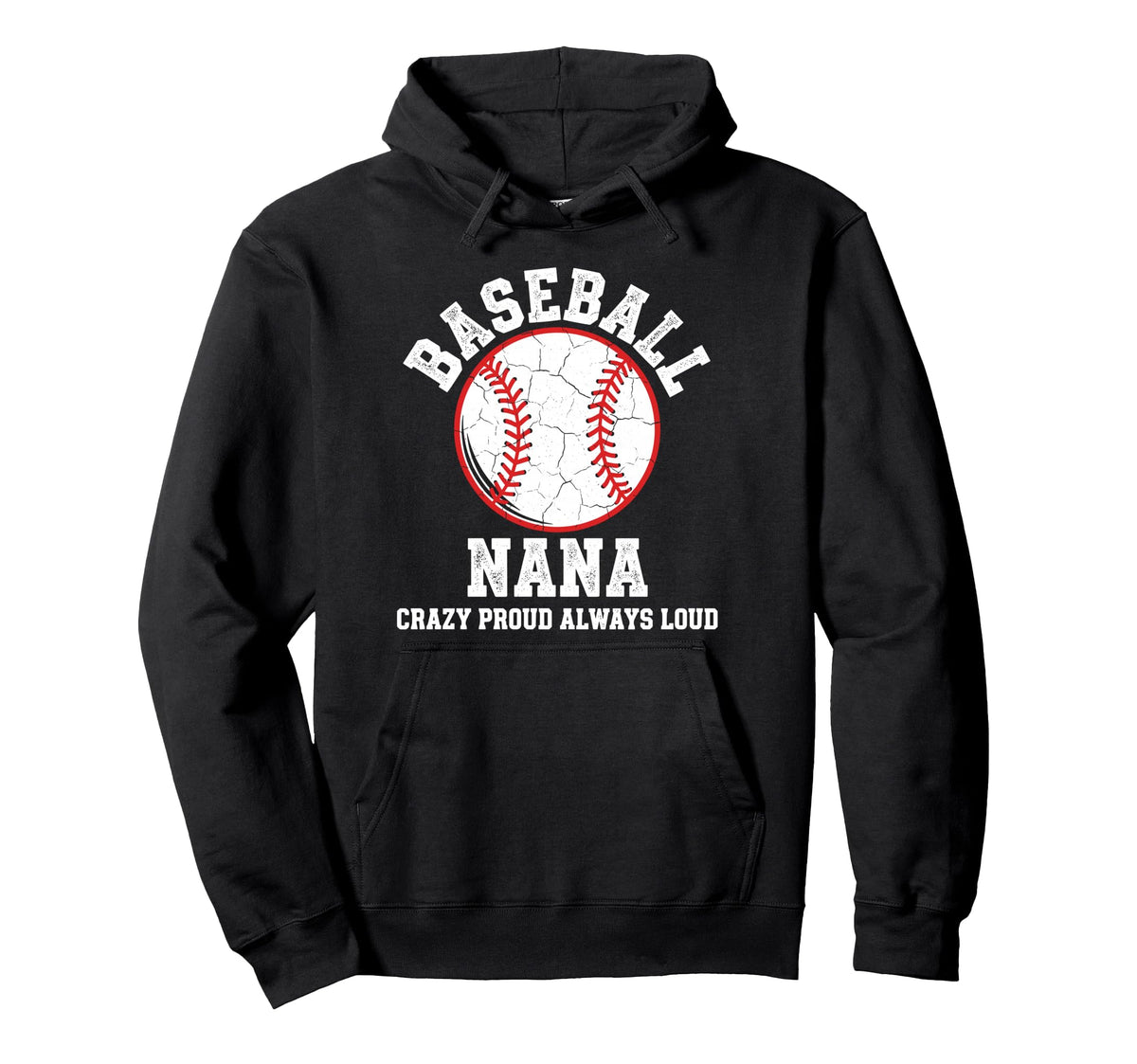 Baseball Nana Crazy Proud Always Loud Hoodie - Novelty Apparel Men Women