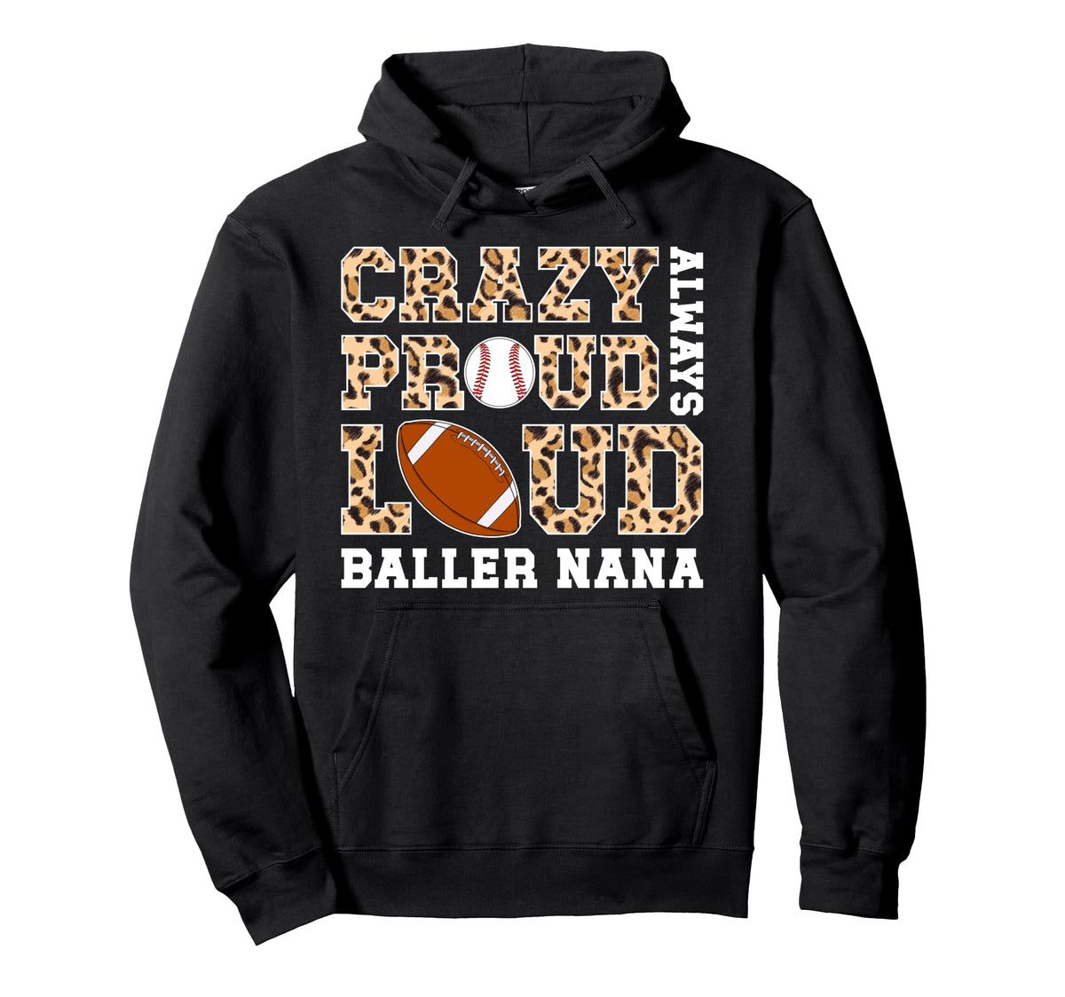 Crazy Proud Always Loud Baller Nana Hoodie - Custom Art Print Men Women
