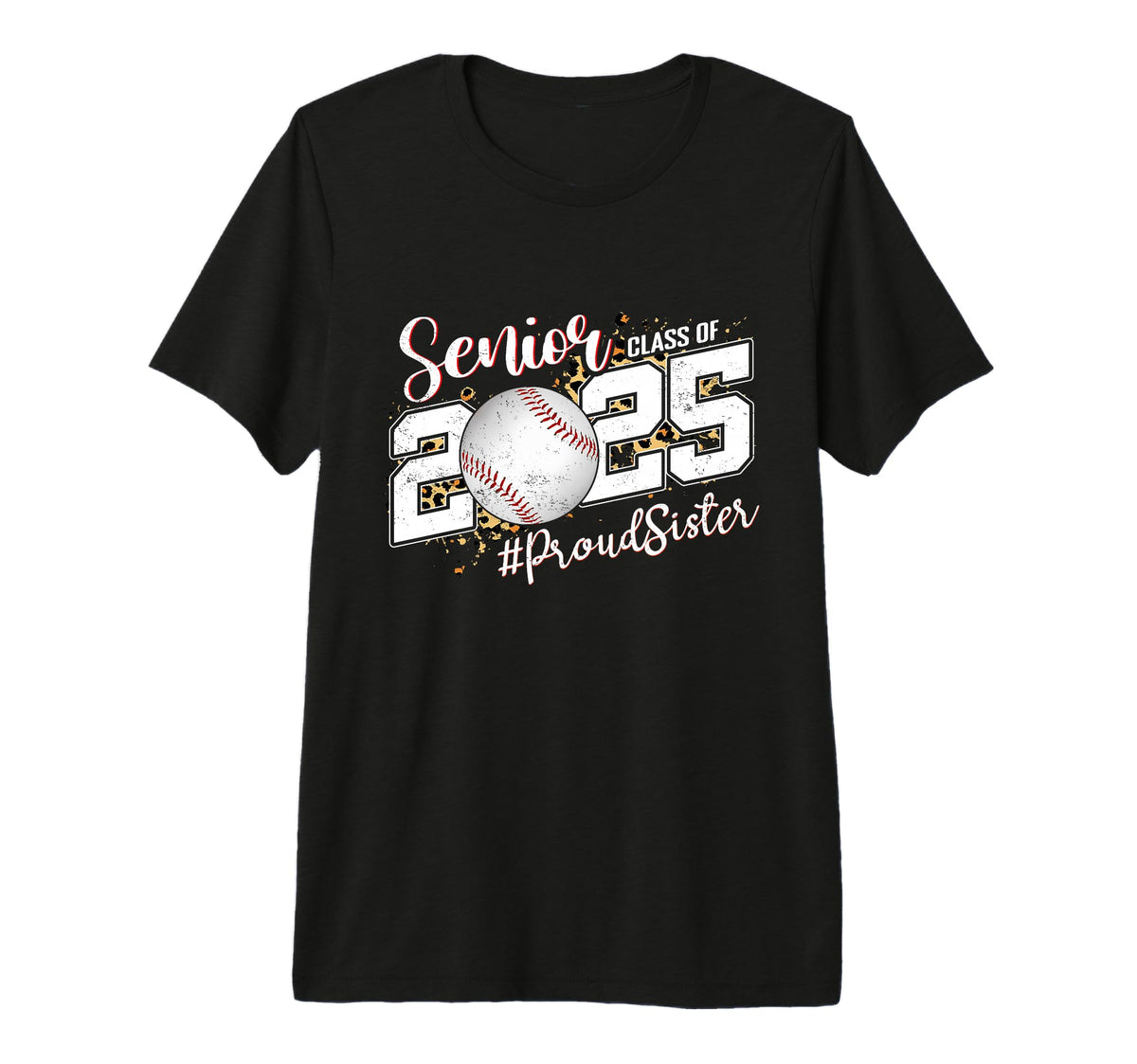 Proud Sister 2025 Senior Baseball T-Shirt - Casual Everyday Wear Unisex