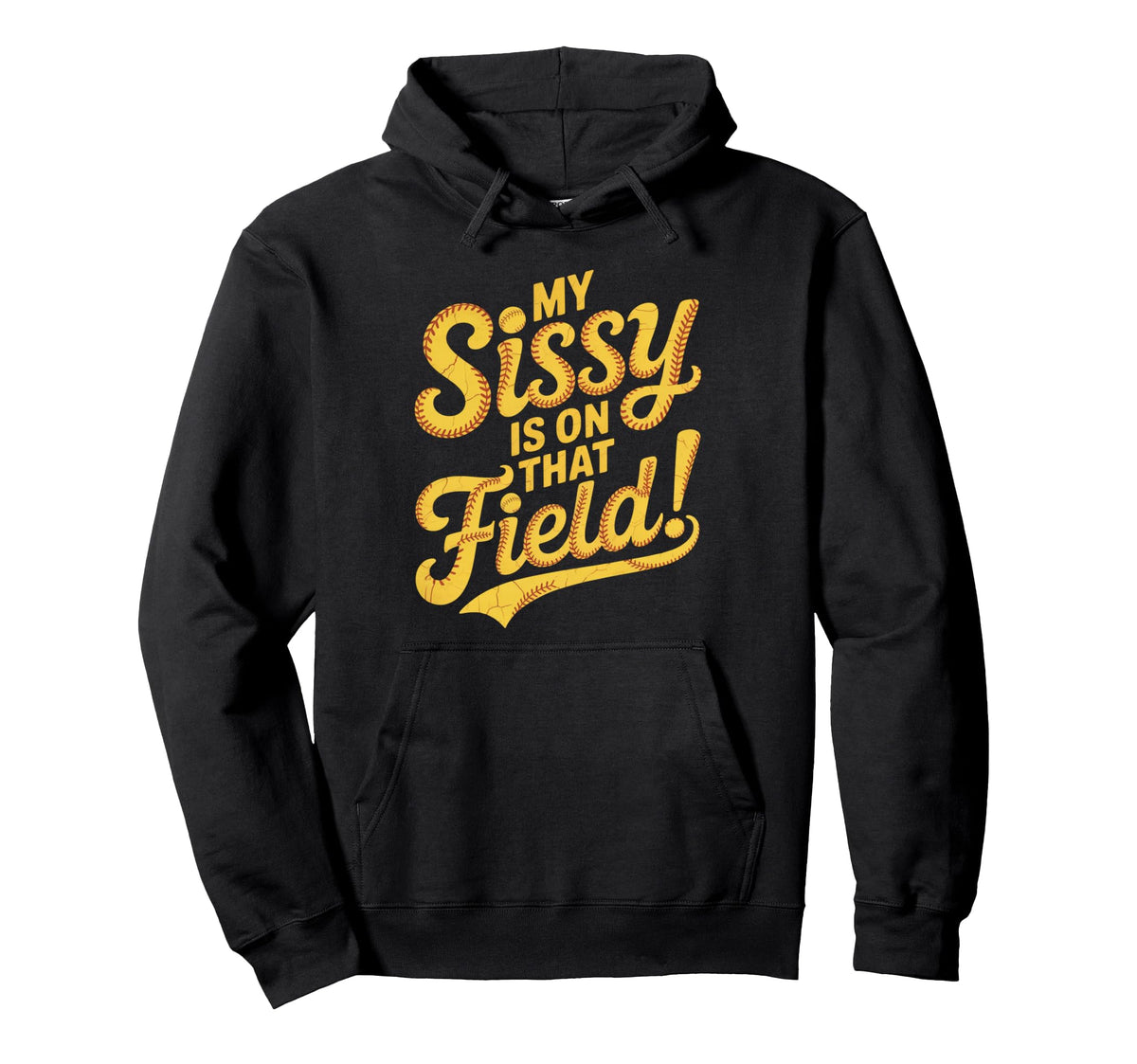 My Sissy Is That Field Funny Game Day Hoodie - Streetwear Style for Adults