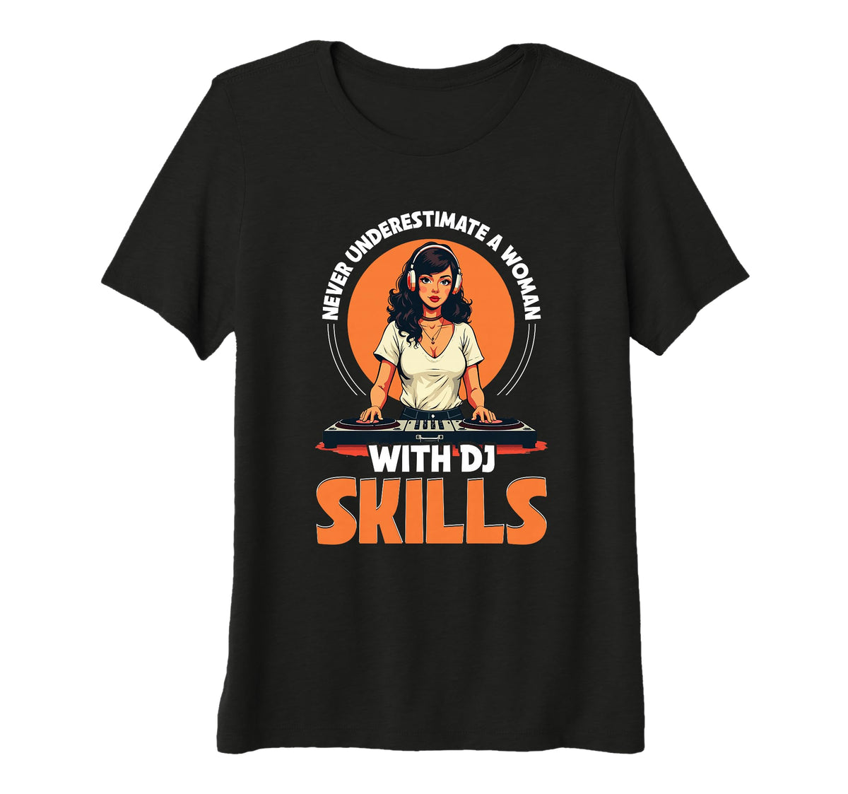 Womens Never Underestimate Dj Skills T-Shirt - Streetwear Style Men Women