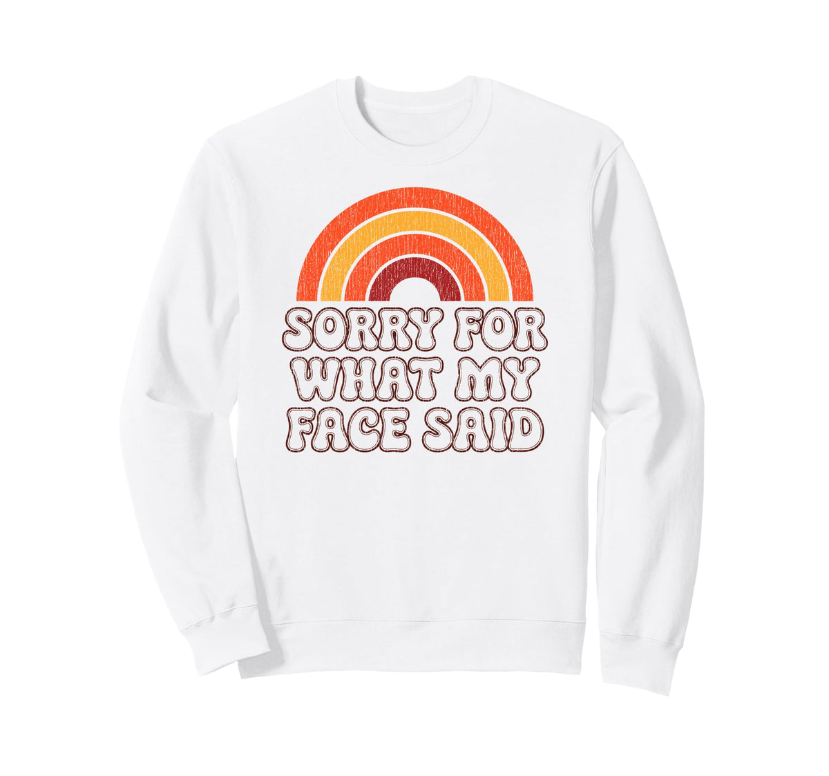 Sorry What My Face Said Funny 70S Sweatshirt - Streetwear Style Men Women