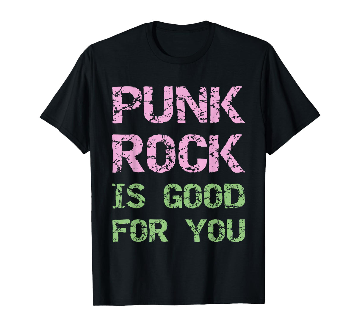 Punk Rock Is Good You Grunge Font T-Shirt - Custom Art Print Men Women