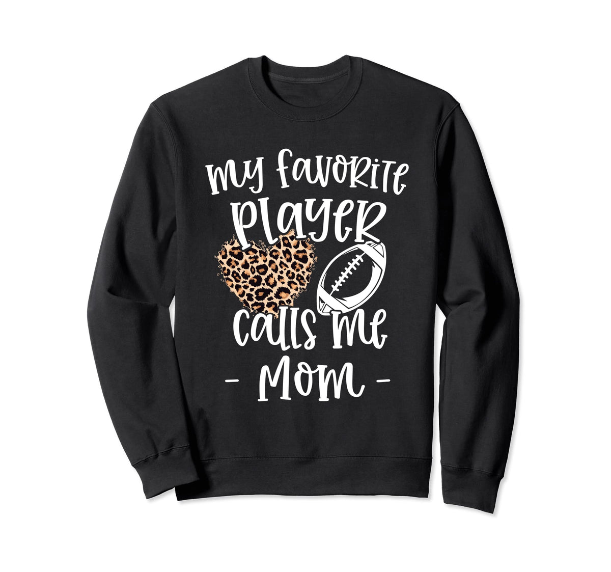 Football Mom Gift My Favorite Sweatshirt - Custom Art Print Men Women