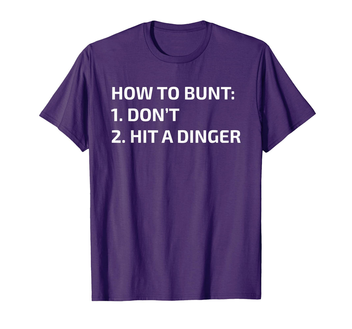 How To Bunt 1 Dont 2 Hit Dinger Funny T-Shirt - Streetwear Style Men Women